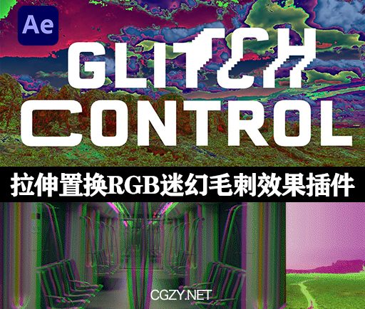 Mac苹果版-Glitch Control V1.0.3 故障拉伸置换RGB色散迷幻毛刺AE/PR插件
